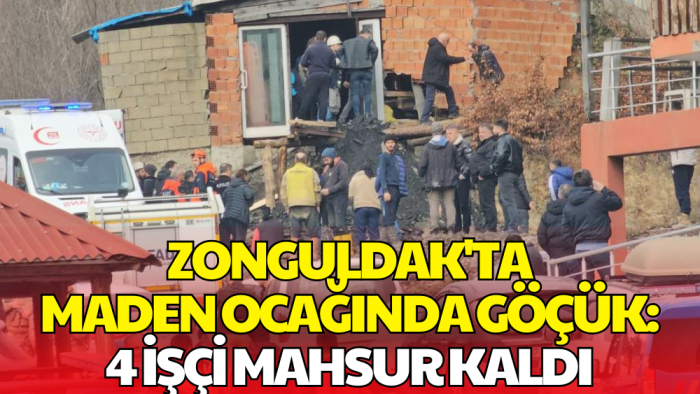 Zonguldak’ta Maden Ocağında Göçük: 4 İşçi Mahsur Kaldı
